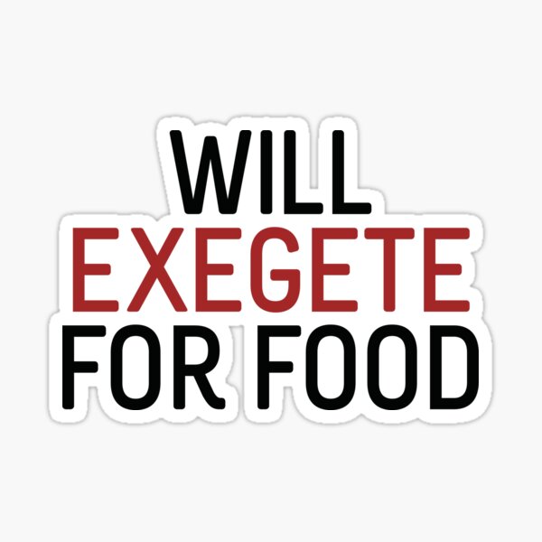 Item preview, Will Exegete for Food designed and sold by Eddie Wynn.
