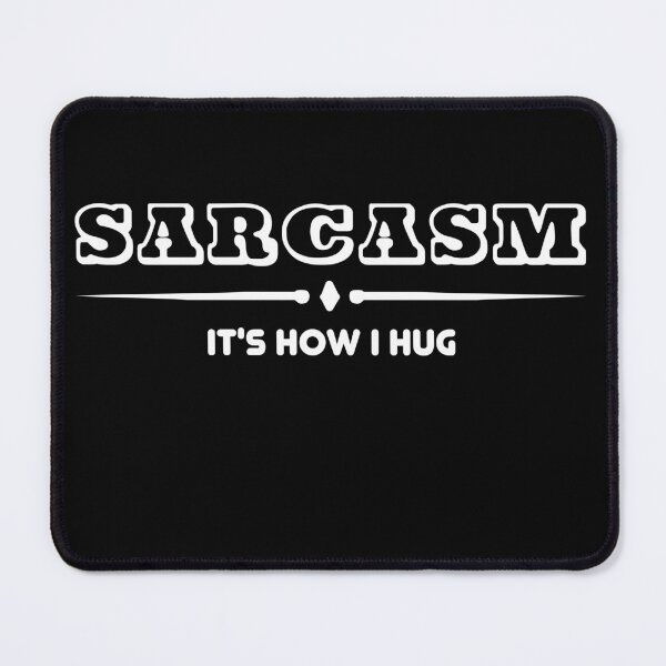 Item preview, Sarcasm it's how i hug - funny sarcastic quote designed and sold by latelierdechris.