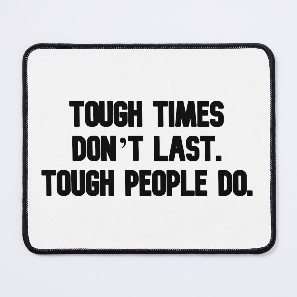 Item preview, Tough times don’t last. Tough people do. designed and sold by Music-design-22.