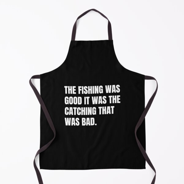 Item preview, The Fishing Was Good It Was The Catching That Was Bad designed and sold by Eriksonshop.