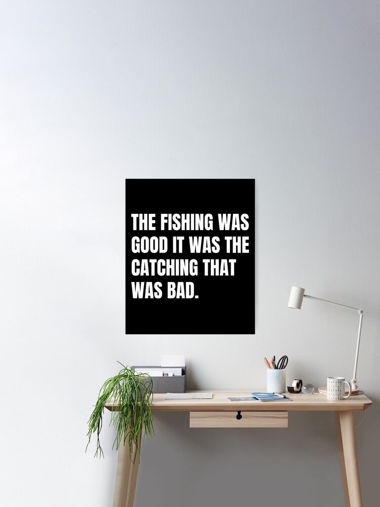 The fishing was good it was the catching that was bad .funny joke gifts for fishing  lovers  Sticker for Sale by DANT-shirts