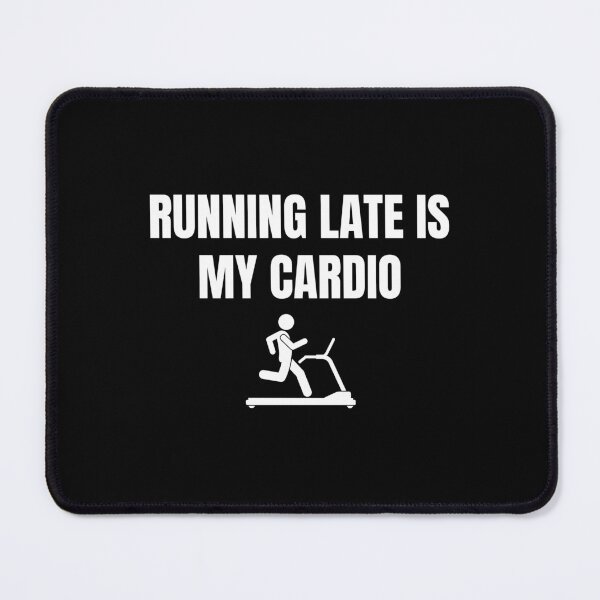 Item preview, Running Late is my Cardio designed and sold by Eriksonshop.