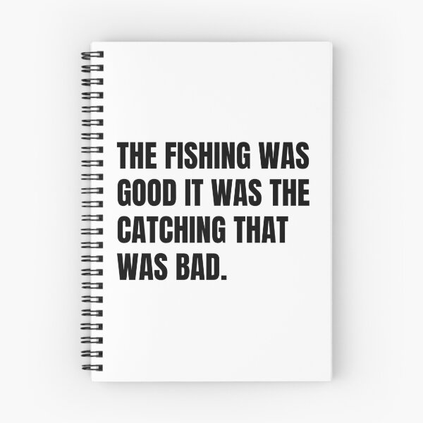 Item preview, The Fishing Was Good It Was The Catching That Was Bad designed and sold by Eriksonshop.