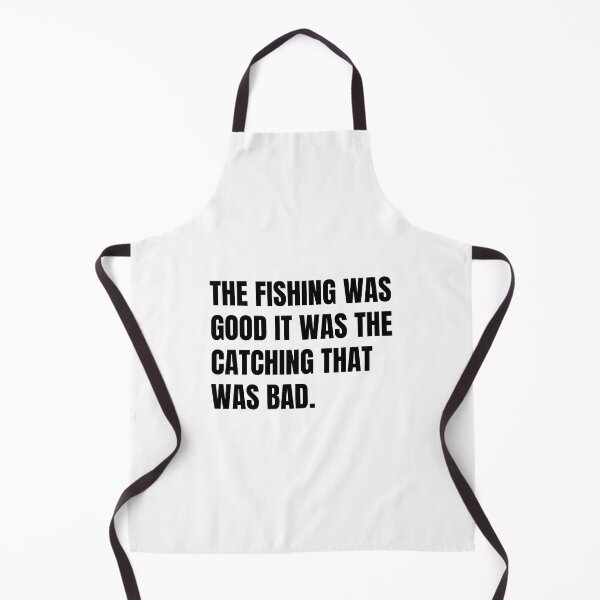 Item preview, The Fishing Was Good It Was The Catching That Was Bad designed and sold by Eriksonshop.
