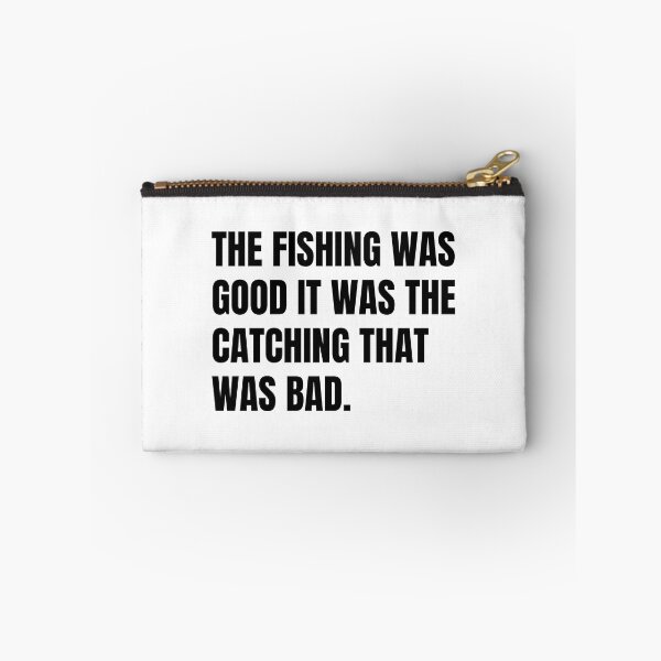 Item preview, The Fishing Was Good It Was The Catching That Was Bad designed and sold by Eriksonshop.