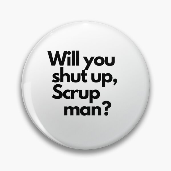 Item preview, Will you shut up, Scrupman   designed and sold by WanterMertens.