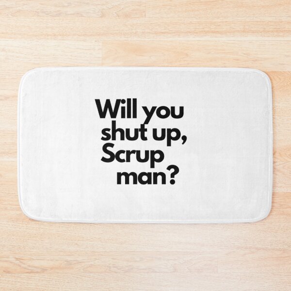 Item preview, Will you shut up, Scrupman   designed and sold by WanterMertens.