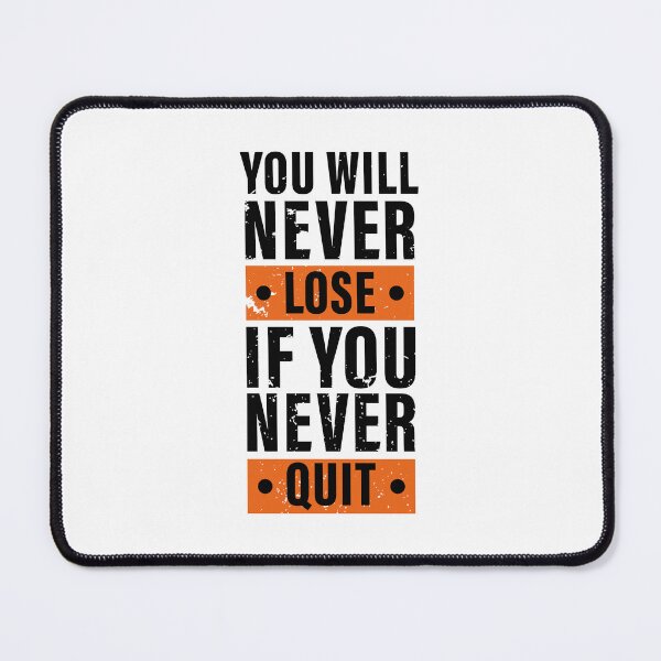 Item preview, You Will Never Lose If You Never Quit. Hard work, Inspiration, Motivation, Work, Luck, Moving on., designed and sold by Salmaniix.