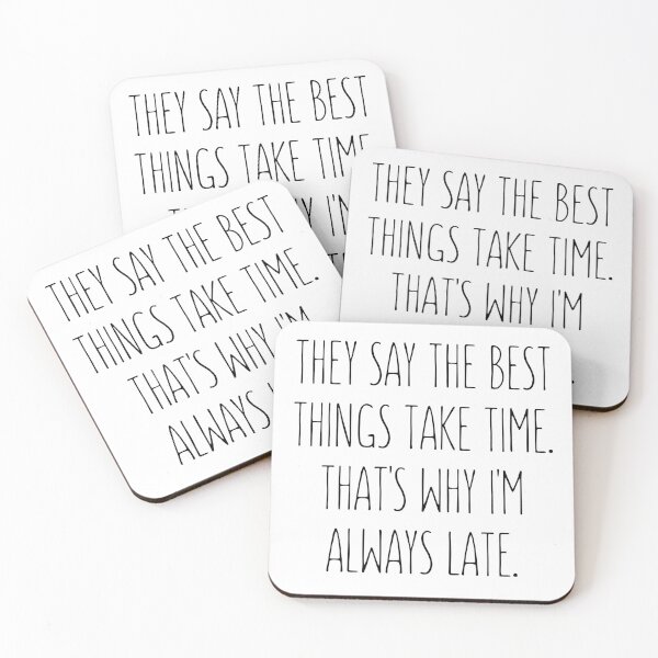 Item preview, they say the Best Things Take Time that's why i'm always late designed and sold by Eriksonshop.