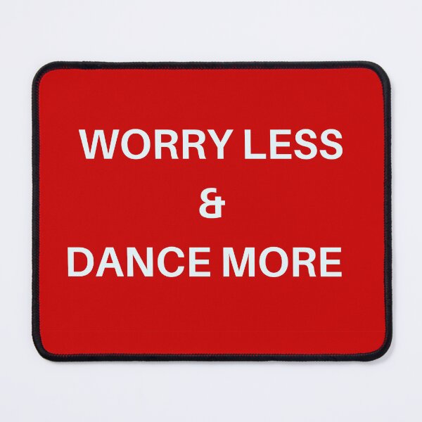 Item preview, Worry Less & Dance More designed and sold by Inspirationmotivation.