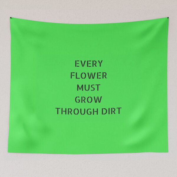 Item preview, EVERY  FLOWER  MUST  GROW  THROUGH DIRT designed and sold by Inspirationmotivation.