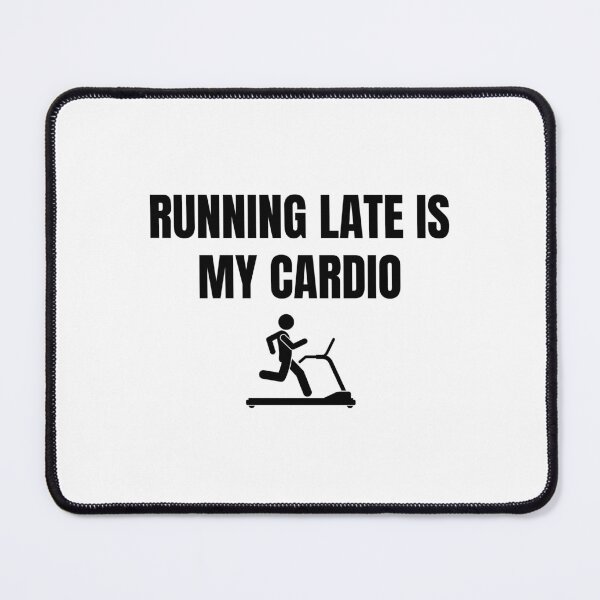 Item preview, Running Late is my Cardio designed and sold by Eriksonshop.