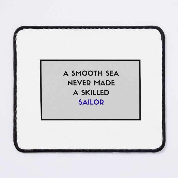 Item preview, A smooth sea never made a skilled sailor designed and sold by Inspirationmotivation.