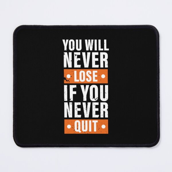 Item preview, You Will Never Lose If You Never Quit. Hard work, Inspiration, Motivation, Work, Luck, Moving on.,  designed and sold by Salmaniix.