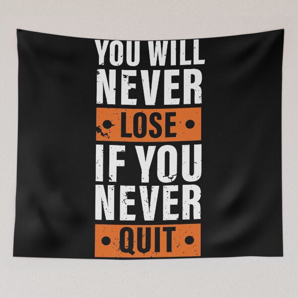 Item preview, You Will Never Lose If You Never Quit. Hard work, Inspiration, Motivation, Work, Luck, Moving on.,  designed and sold by Salmaniix.