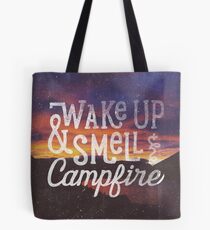 wake up & smell the campfire Tote Bag