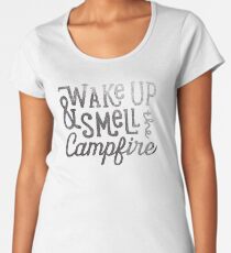 wake up & smell the campfire Women's Premium T-Shirt