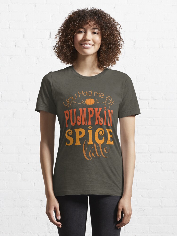 you had me at pumpkin spice shirt