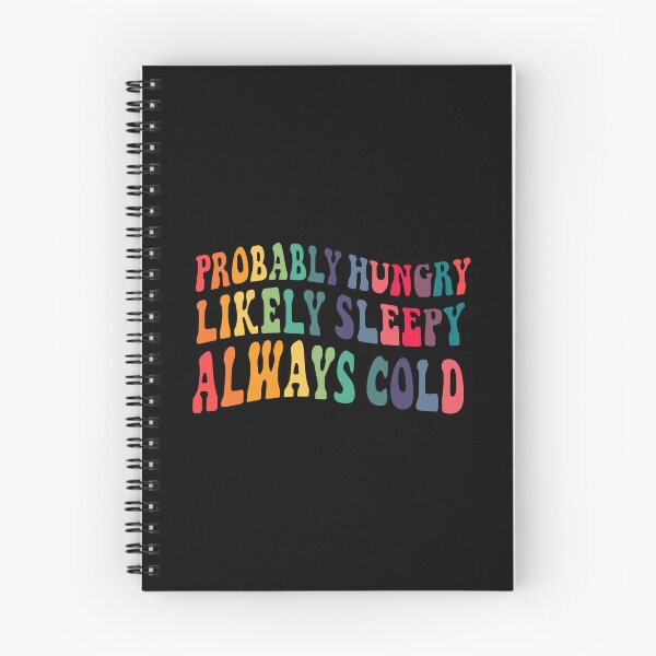 Item preview, Probably hungry Likely sleepy Always cold designed and sold by TheLemonBox.