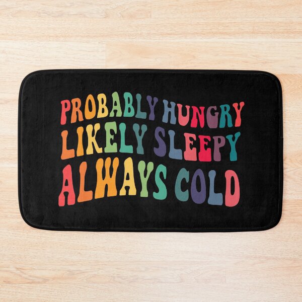 Item preview, Probably hungry Likely sleepy Always cold designed and sold by TheLemonBox.