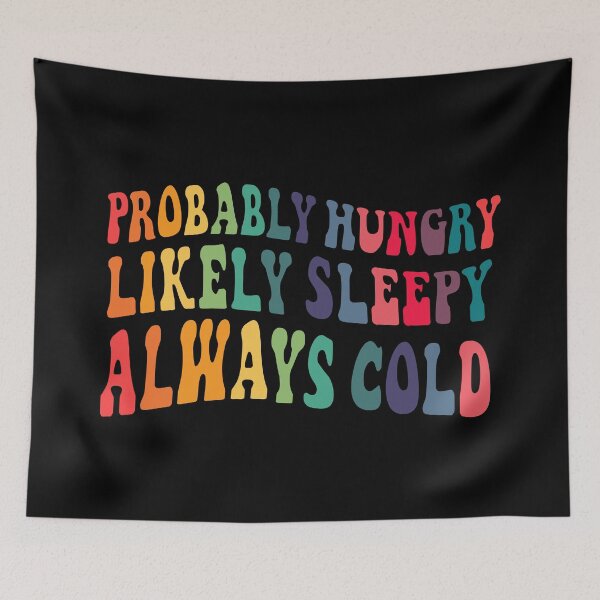 Item preview, Probably hungry Likely sleepy Always cold designed and sold by TheLemonBox.