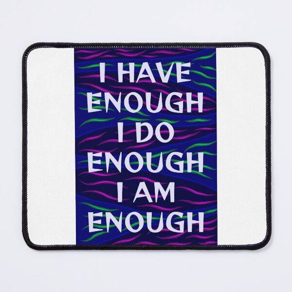 Item preview, Radical Feminist Humanist Quote - I Have Enough I Do Enough I Am Enough designed and sold by LethalPixieDust.