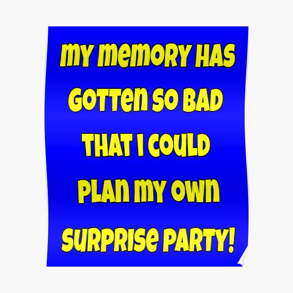 "Sarcastic Senior Citizen Humor My Memory Has Gotten So Bad" Poster for