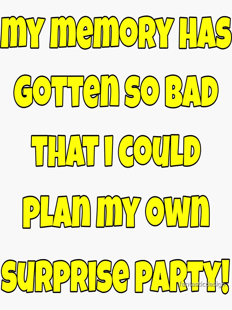 "Sarcastic Senior Citizen Humor My Memory Has Gotten So Bad" Sticker