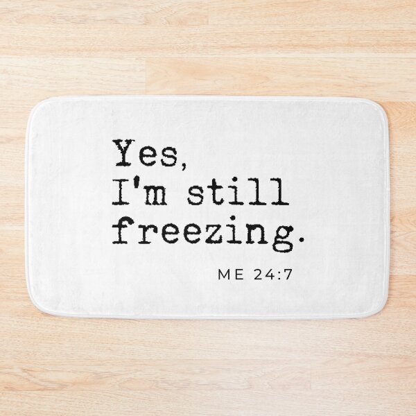 Item preview, Yes I'm still freezing Me 24:7 designed and sold by TheLemonBox.