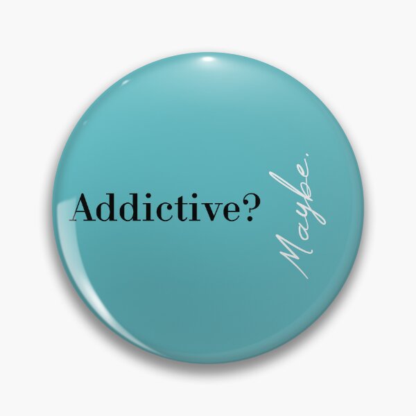 Item preview, Addictive? Maybe designed and sold by MUSThaveprint.