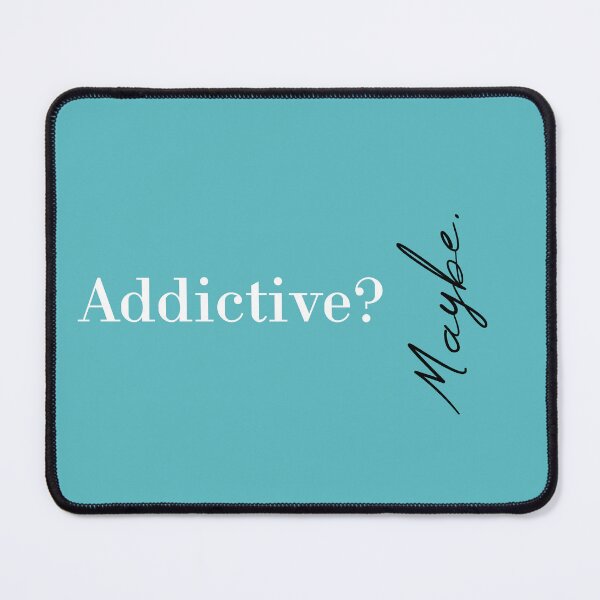 Item preview, Addictive? Maybe designed and sold by MUSThaveprint.
