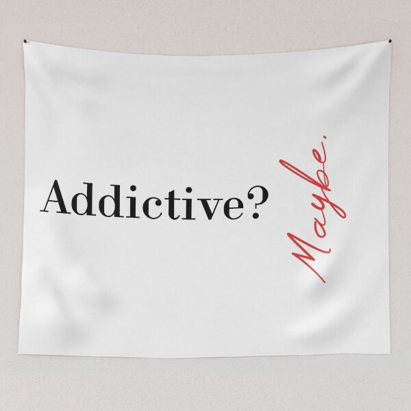 Item preview, Addictive? Maybe designed and sold by MUSThaveprint.