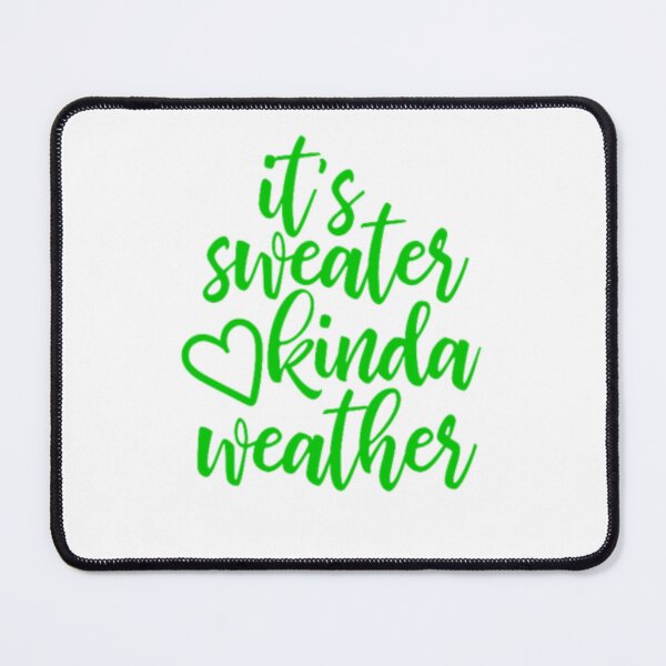 Item preview, It's Sweater Kinda Weather designed and sold by Vlaki.