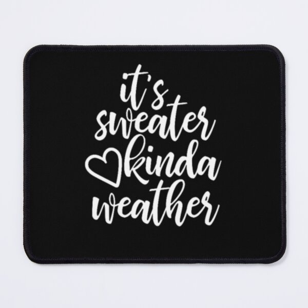 Item preview, It's Sweater Kinda Weather designed and sold by Vlaki.