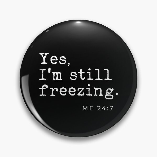 Item preview, Yes I'm still freezing Me 24:7 designed and sold by TheLemonBox.