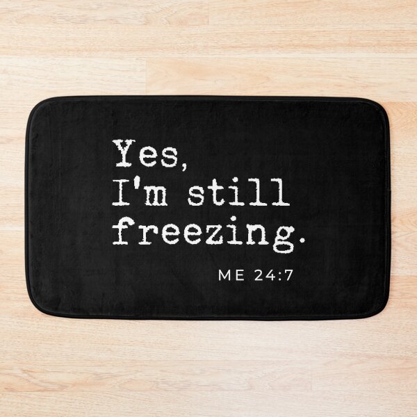 Item preview, Yes I'm still freezing Me 24:7 designed and sold by TheLemonBox.