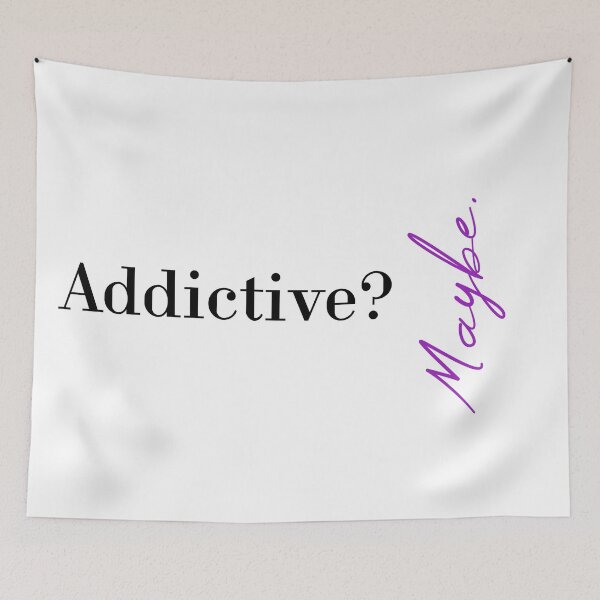 Item preview, Addictive? Maybe designed and sold by MUSThaveprint.