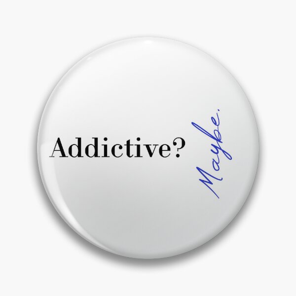 Item preview, Addictive? Maybe designed and sold by MUSThaveprint.
