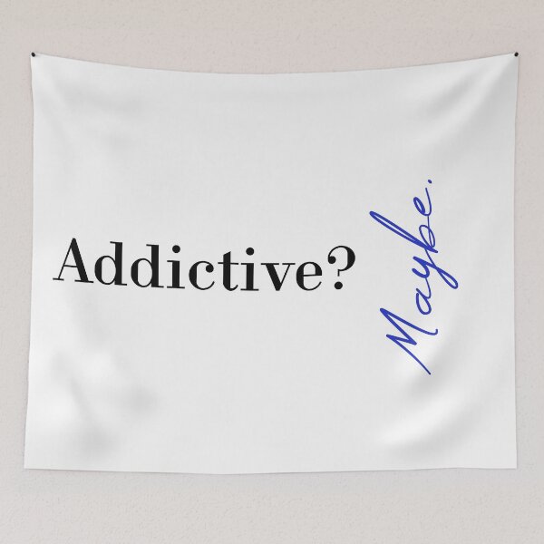 Item preview, Addictive? Maybe designed and sold by MUSThaveprint.