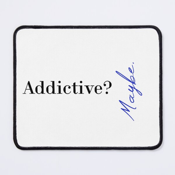 Item preview, Addictive? Maybe designed and sold by MUSThaveprint.