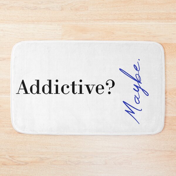 Item preview, Addictive? Maybe designed and sold by MUSThaveprint.