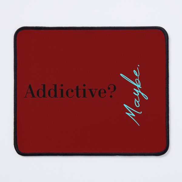 Item preview, Addictive? Maybe designed and sold by MUSThaveprint.