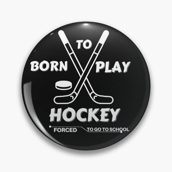 Item preview, Born To Play Hockey Forced To Go To School designed and sold by NikkosDesigns.