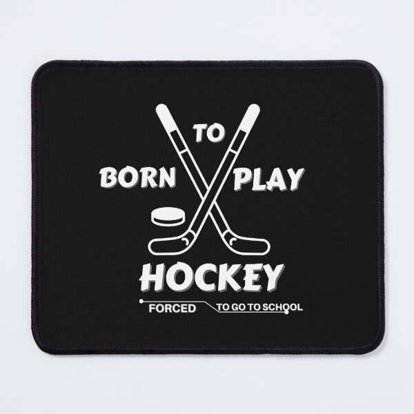 Item preview, Born To Play Hockey Forced To Go To School designed and sold by NikkosDesigns.