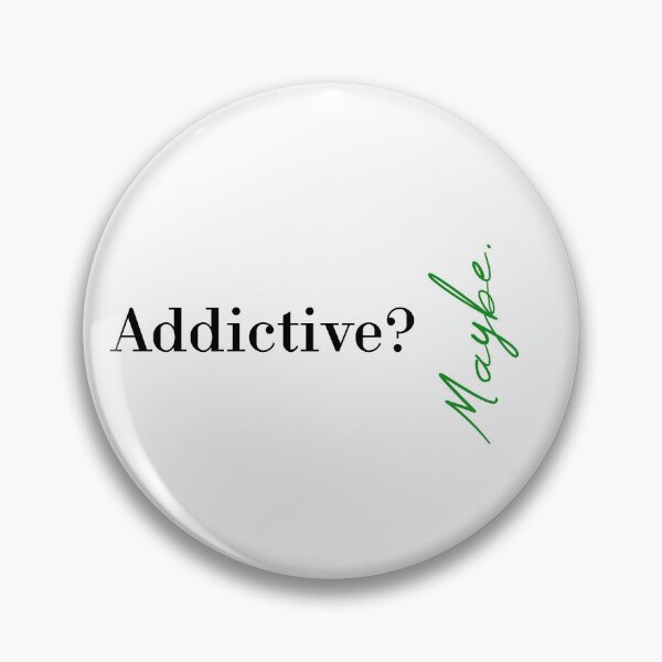 Item preview, Addictive? Maybe designed and sold by MUSThaveprint.
