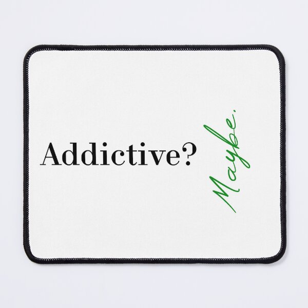 Item preview, Addictive? Maybe designed and sold by MUSThaveprint.