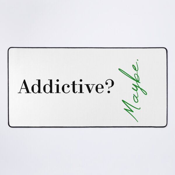 Item preview, Addictive? Maybe designed and sold by MUSThaveprint.