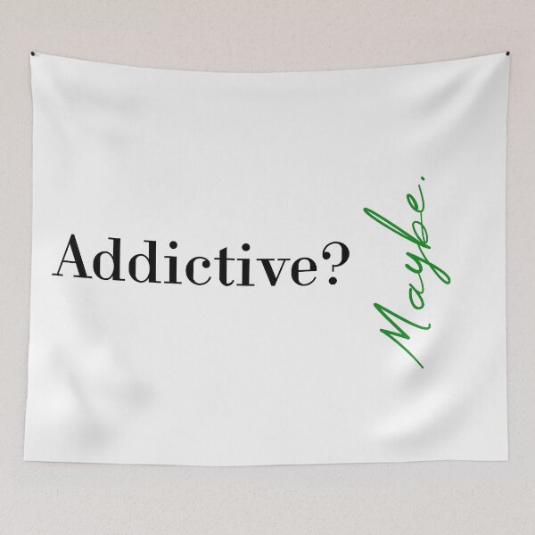Item preview, Addictive? Maybe designed and sold by MUSThaveprint.