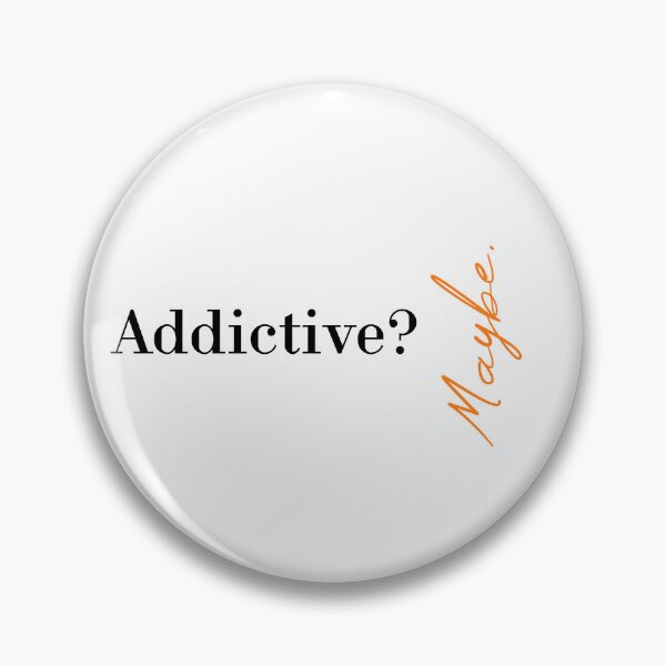 Item preview, Addictive? Maybe designed and sold by MUSThaveprint.