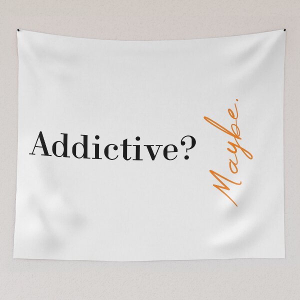 Item preview, Addictive? Maybe designed and sold by MUSThaveprint.